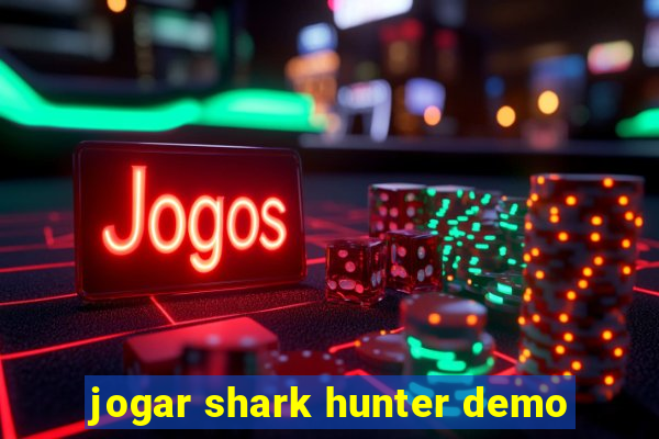 jogar shark hunter demo